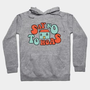 Say No to HOAs Hoodie